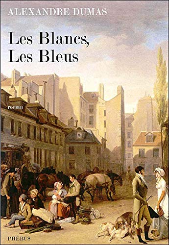 LES BLANCS ET LES BLEUS - Dumas, Alexandre: 9782752901385 - AbeBooks