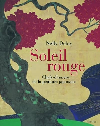 Imagen de archivo de Soleil Rouge : Chefs-d'oeuvre De La Peinture Japonaise a la venta por RECYCLIVRE