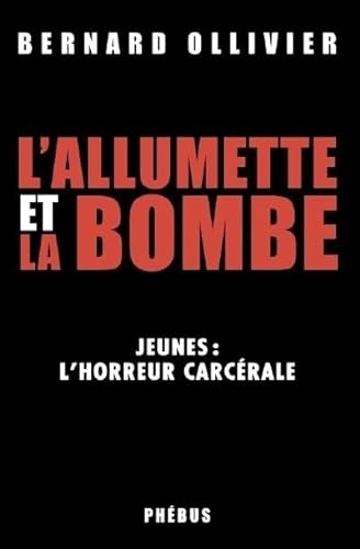 9782752902696: L ALLUMETTE ET LA BOMBE: JEUNES L'HORREUR CARCRALE (0000)