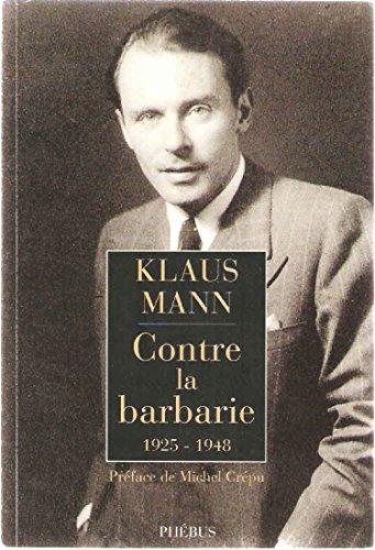 CONTRE LA BARBARIE (0000) (9782752903174) by Mann, Klaus