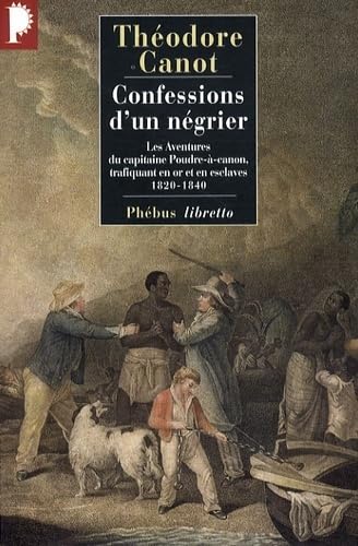 Stock image for Confessions d'un ngrier : Les aventures du capitaine Poudre--canon, trafiquant en or et en esclaves, 1820-1840 for sale by medimops