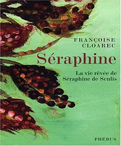 Beispielbild fr SERAPHINE LA VIE REVEE DE SERAPHINE DE SENLIS (LITT FRANCAISE) zum Verkauf von pompon