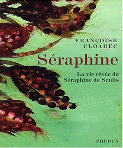 Imagen de archivo de SERAPHINE LA VIE REVEE DE SERAPHINE DE SENLIS (LITT FRANCAISE) a la venta por pompon