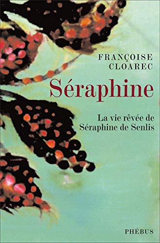 Stock image for SERAPHINE LA VIE REVEE DE SERAPHINE DE SENLIS (LITT FRANCAISE) for sale by pompon