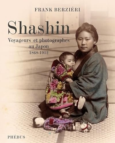 9782752903686: Shashin: Voyageurs et photographes au Japon (1868-1912)