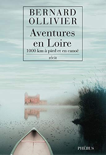 Beispielbild fr Aventures en Loire : 1.000 kilomtres  pied et en cano zum Verkauf von medimops
