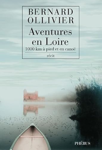 Stock image for Aventures en Loire : 1.000 kilomtres  pied et en cano for sale by medimops