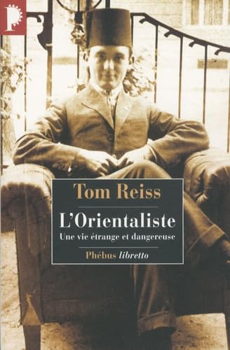 L ORIENTALISTE: UNE VIE ETRANGE ET DANGEREUSE (LITT ETRANGERE) (9782752904355) by Reiss, Tom