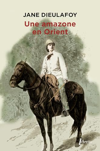 Stock image for Une amazone en Orient : Du Caucase  Perspolis, 1881-1882 for sale by medimops