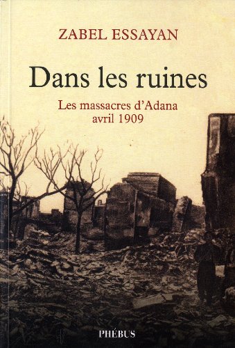 9782752905031: Dans les ruines: Les massacres d'Adana, avril 1909