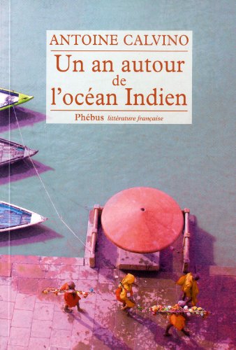 Beispielbild fr Un An Autour De L'ocan Indien : Rcit De Voyage zum Verkauf von RECYCLIVRE