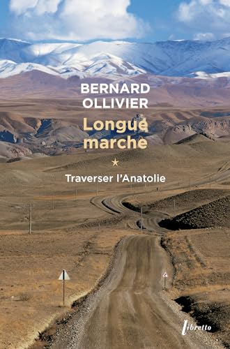 Stock image for Longue marche  pied de la Mditerrane jusqu'en Chine par la route de la soie : Tome 1, Traverser l'Anatolie for sale by medimops