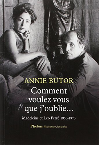 9782752909459: Comment voulez-vous que j'oublie...: Madeleine et Lo Ferr, 1950-1973 (Littrature franaise)