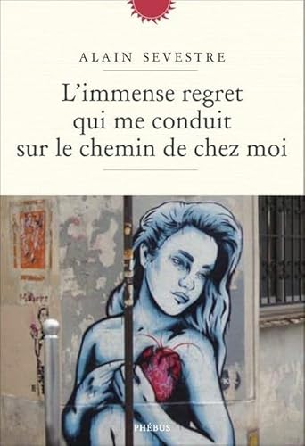 Stock image for L IMMENSE REGRET QUI ME CONDUIT SUR LE CHEMIN DE CHEZ MOI for sale by Ammareal