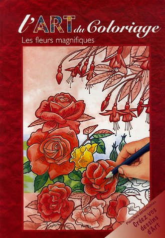 9782753002852: L'ART DU COLORIAGE/LES FLEURS MAGNIFIQUES