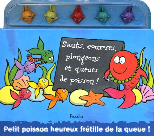 Imagen de archivo de Sauts, courses, plongeons et queues de poisson ! : Petit poisson heureux frtille de la queue a la venta por medimops