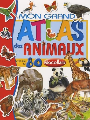 MON GRAND ATLAS DES ANIMAUX (9782753006300) by Piccolia