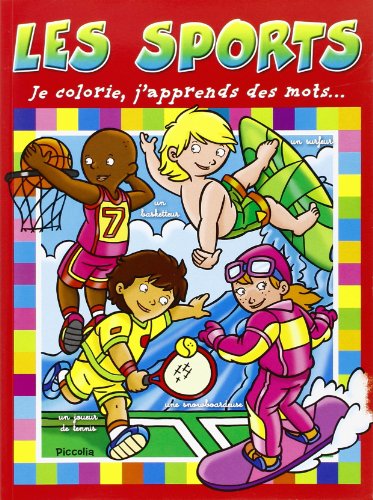 Je Colorie, J'Apprends des Mots.../les Sports (French Edition) (9782753009332) by Collectif
