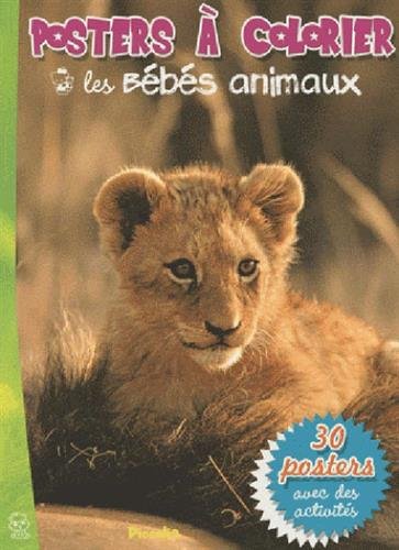 Posters Ã: colorier / les bÃ©bÃ©s animaux (9782753014589) by Piccolia