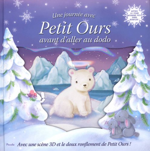 Beispielbild fr Une journe avec Petit Ours avant d'aller au dodo: Avec une scne en 3D et le doux ronflement de Petit Ours ! zum Verkauf von Ammareal