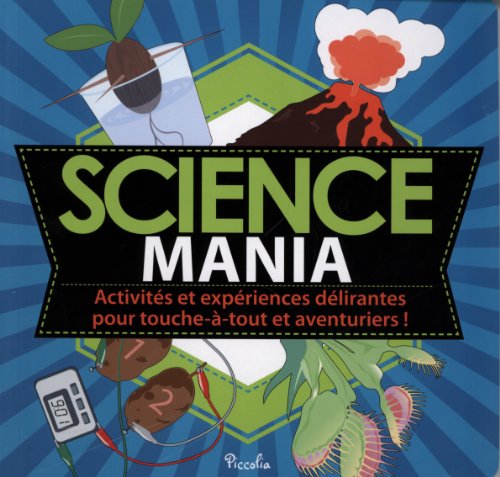 9782753023819: Science mania : Activits et expriences dlirantes pour touche--tout et aventuriers !
