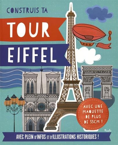 9782753029804: Contruis ta tour Eiffel: Avec une maquette de plus de 55cm ! Avec plein d'infos et d'illustrations historiques !