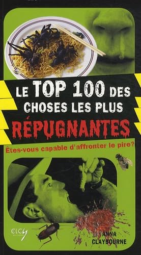 Le Top 100 des choses les plus rÃ©pugnantes (9782753202177) by CLAYBOURNE