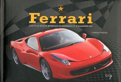 Beispielbild fr Ferrari : Les plus beaux modles classiques et d'aujourd'hui zum Verkauf von medimops