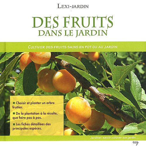 Beispielbild fr Des fruits dans le jardin: Cultiver des fruits sains en pot ou au jardin zum Verkauf von Ammareal