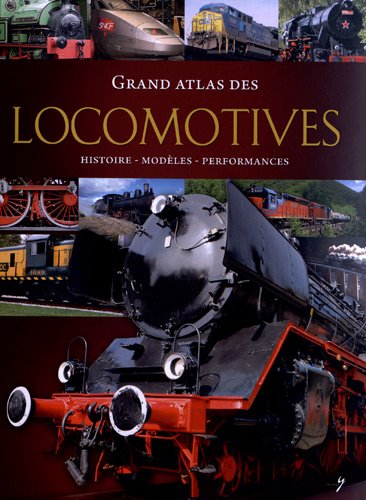 Beispielbild fr Grand Atlas Des Locomotives : Histoire, Modles, Performances zum Verkauf von RECYCLIVRE