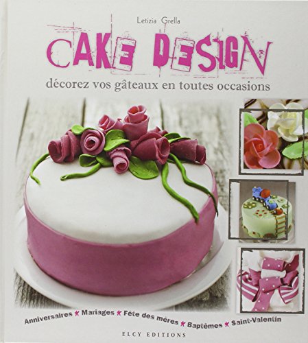 Beispielbild fr Cake Design : Dcorez vos gteaux en toutes occasions zum Verkauf von medimops