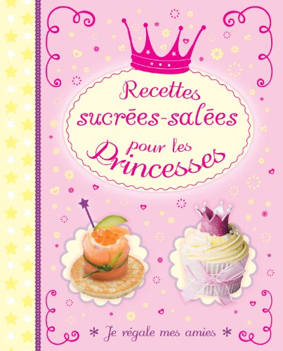 Imagen de archivo de Recettes sucr es-sal es pour les Princesses Collectif and Elcy Jeunesse a la venta por tomsshop.eu