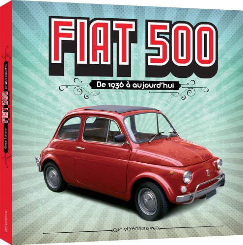 9782753208476: Fiat 500: De 1936  aujourd'hui