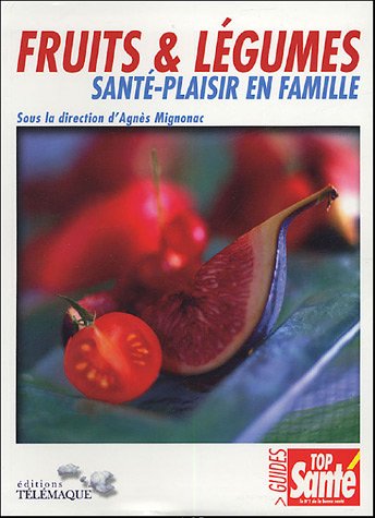 Beispielbild fr Fruits & l gumes: Sant -Plaisir en famille MIGNONAC A and Mignonac, Agn s zum Verkauf von LIVREAUTRESORSAS