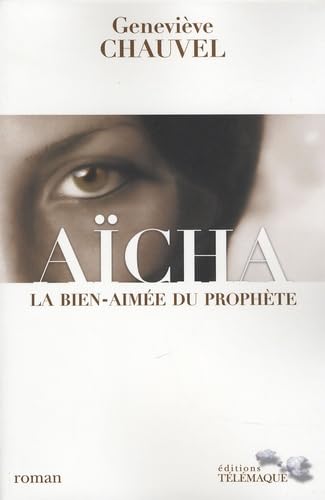 AÏCHA: La bien-aimée du prophète