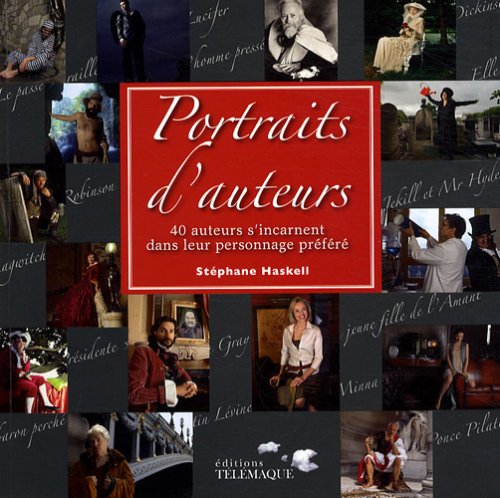 Imagen de archivo de Portraits d'auteurs: 40  crivains s'incarnent dans leur personnage pr f r Haskell, Caitlin a la venta por LIVREAUTRESORSAS