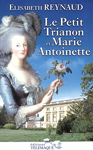 Stock image for Le Petit Trianon et Marie-Antoinette for sale by Librairie Th  la page