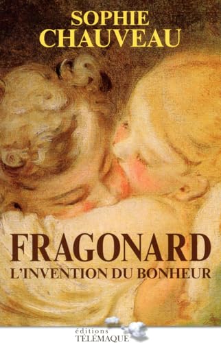 Beispielbild fr Fragonard, l'invention du bonheur zum Verkauf von Ammareal