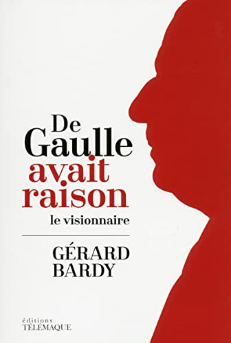 Imagen de archivo de De Gaulle avait raison : Le visionnaire a la venta por medimops