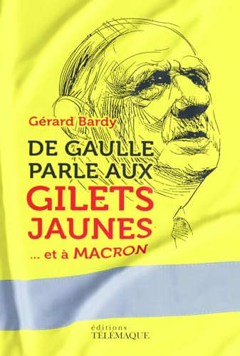 Imagen de archivo de De Gaulle Parle Aux Gilets Jaunes : . Et  Macron a la venta por RECYCLIVRE