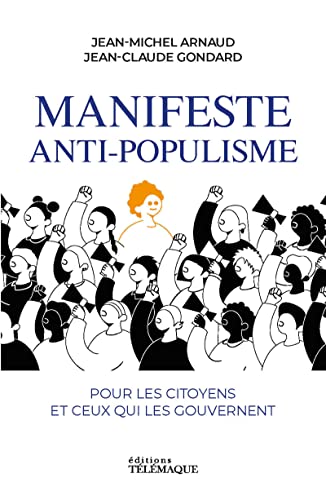 Beispielbild fr Manifeste anti-populisme: Pour les citoyens et ceux qui les gouvernent zum Verkauf von medimops