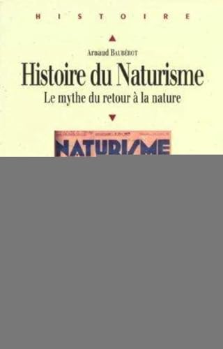 Beispielbild fr HISTOIRE DU NATURISME Le Mythe Du Retour a La Nature zum Verkauf von Zane W. Gray, BOOKSELLERS