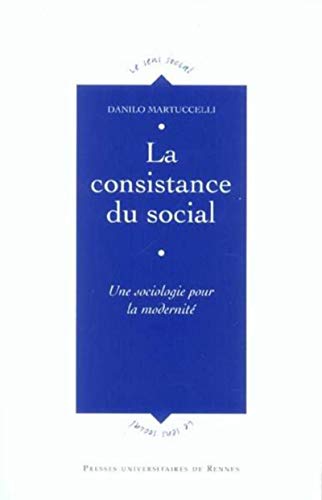 Stock image for La Consistance Du Social : Une Sociologie Pour La Modernit for sale by RECYCLIVRE