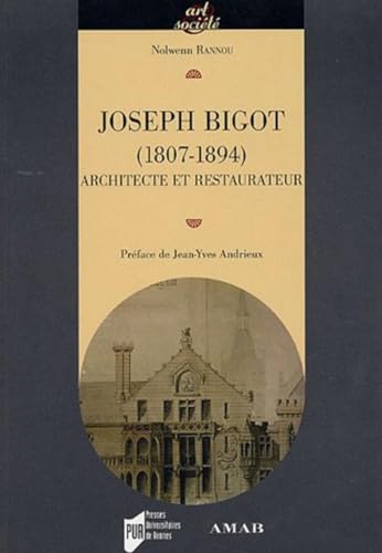 Beispielbild fr JOSEPH BIGOT 1807-1894 ARCHITECTE ET RESTAURATEUR zum Verkauf von Librairie La Canopee. Inc.