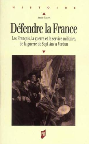 9782753500709: Dfendre la France: Les Franais, le guerre et le service militaire, de la guerre de Sept Ans  Verdun