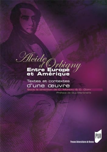 Stock image for Alcide d'Orbigny entre Europe et Amrique : Textes et contextes d'une oeuvre for sale by Ammareal
