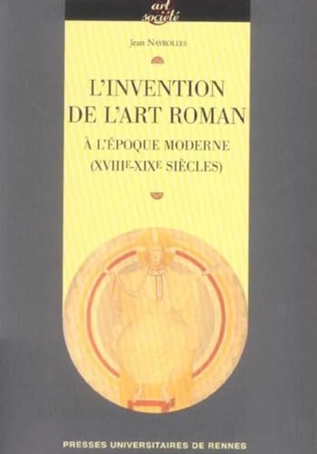 Stock image for L'invention de l'art roman  l'poque moderne (XVIIIe-XIXe sicles) for sale by Revaluation Books