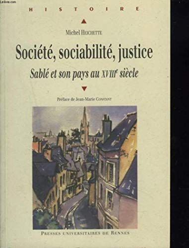 Beispielbild fr SOCIETE SOCIABILITE JUSTICE: Sabl et son pays au XVIIIe sicle zum Verkauf von Buchpark