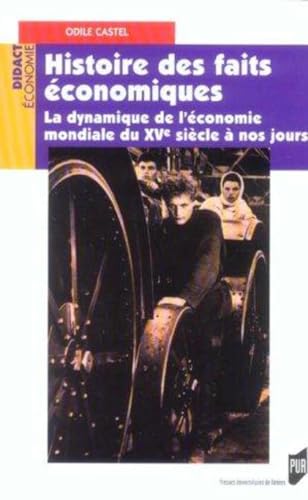 Beispielbild fr Histoire des faits conomiques : La dynamique de l'conomie mondiale du XVe sicle  nos jours zum Verkauf von Ammareal