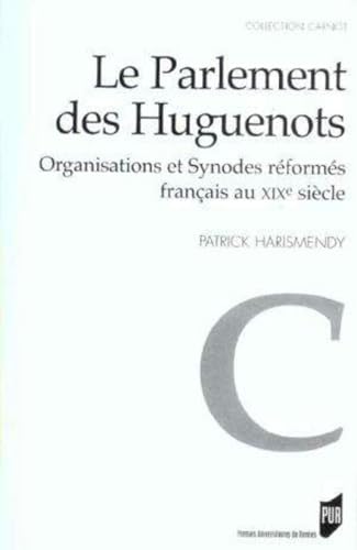 9782753501409: Le Parlement des Huguenots: Organisations et Synodes rforms franais au XIXe sicle